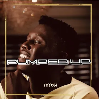 Pumped Up by Toyosi