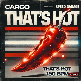 THAT'S HOT by CARGO