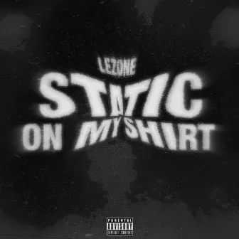 Static On My Shirt by Lezone