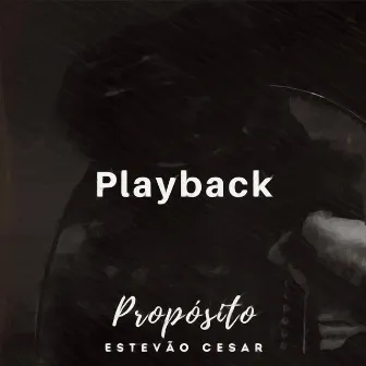 Propósito (Playback) by Estevão Cesar