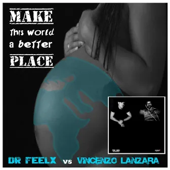 Make This World a Better Place by Vincenzo Lanzara