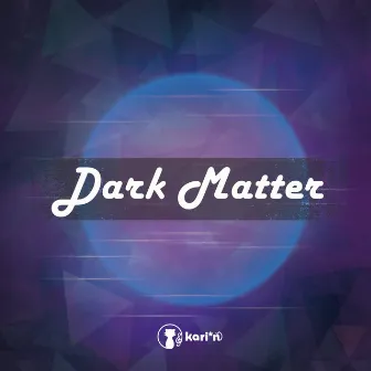 Dark Matter by kari*n