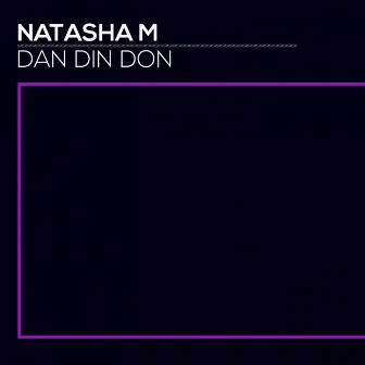 Dan Din Don by Natasha M