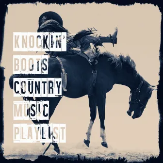 Knockin' Boots Country Music Playlist by Unknown Artist