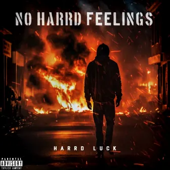 No Harrd Feelings by Harrd Luck