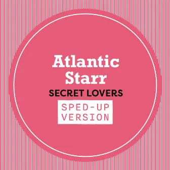 Secret Lovers (Sped Up) by Atlantic Starr