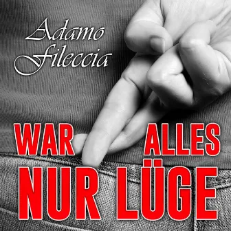 War alles nur Lüge by Adamo Fileccia