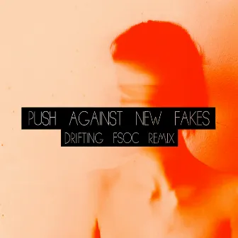 Drifting (FSOC Remix) by Push Against New Fakes