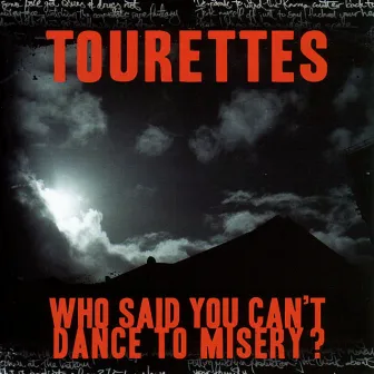 Who Said You Can't Dance to Misery? by Tourettes