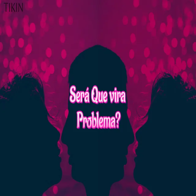 Será que vira problema?