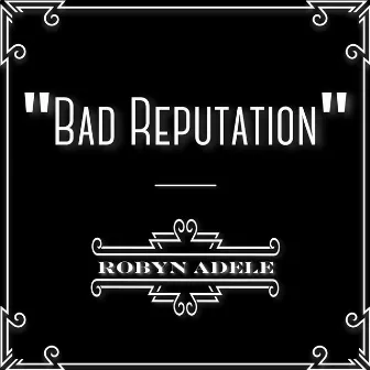 Bad Reputation by Robyn Adele Anderson