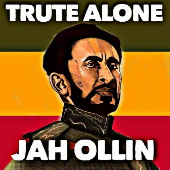 Trute Alone by Jah Ollin