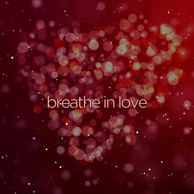 Breathe in Love