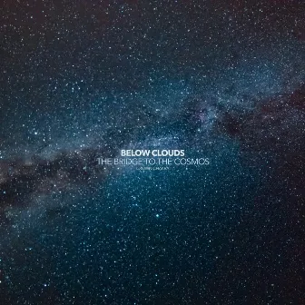 The Bridge To The Cosmos (Crown Chakra Version) by Below Clouds