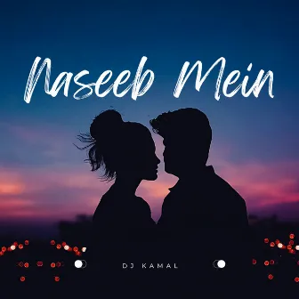 Naseeb Mein (Remix) by DJ Kamal