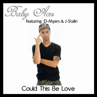 Could This Be Love (feat. D-Myers & J-Stalin) - Single by Baby Aces