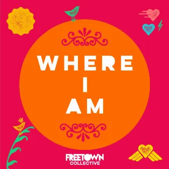 Where I Am by Freetown Collective