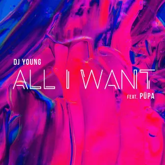 All I Want by DJ Young