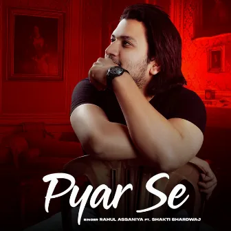 Pyar Se by Rahul Assaniya