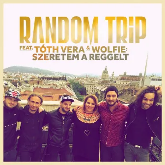 Szeretem A Reggelt by Random Trip