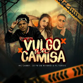 Vulgo Na Camisa by MC Gabby