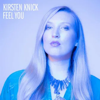 Feel You by Kirsten Knick