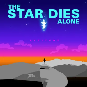 ALTITUDE by THE STAR DIES ALONE