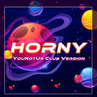 Horny (YouNotUs Club Version) by Agent Zed