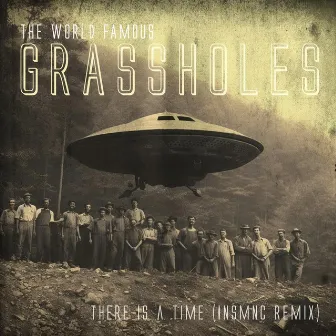 There Is a Time (INSMNC Remix) by The World Famous Grassholes