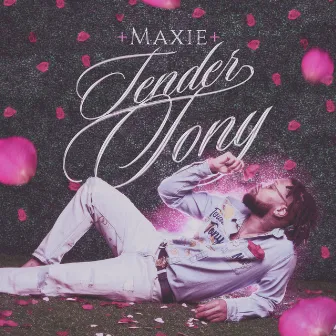 Tender Tony by Maxie