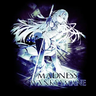 Madness by WXNKYYMANE