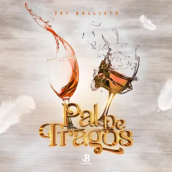 Pal de Tragos by Joi Ballista