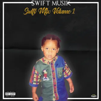 Swift Mix Volume. 1 by $wift Musik