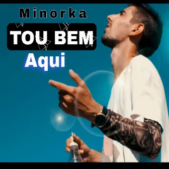 Tou Bem Aqui by Minorka