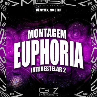 Montagem Euphoria Interestelar 2 by MC STER