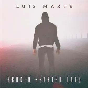 Broken Hearted Days by Luis Marte