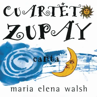 Cuarteto Zupay Canta María Elena Walsh by Cuarteto Zupay