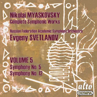 Myaskovsky: Complete Symphonies, Volume 5 – Symphonies Nos. 5 and 12 - Svetlanov by Nikolai Myaskovsky