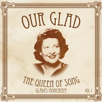 Our Glad: Queen of Song Vol. 1 by Gladys Moncrieff