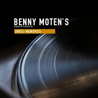 Sweet Memories by Bennie Moten's Kansas City Orchestra