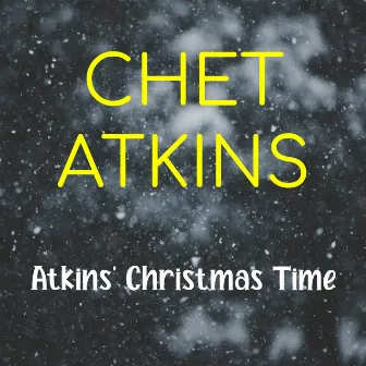 Atkins' Christmas Time by Chet Atkins and his Guitar Pickers