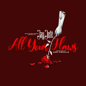 All Your Flaws by Jay Jefe