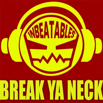 Break Ya Neck by INBEATABLES