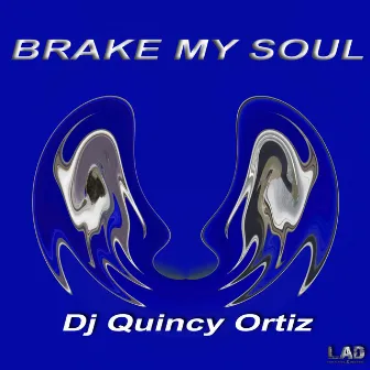 Brake My Soul by DJ Quincy Ortiz