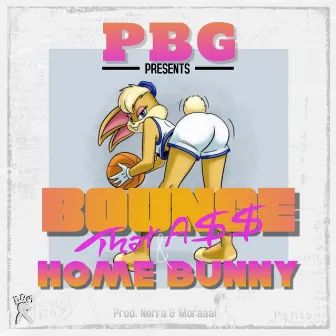 Bounce That a$$ & Home Bunny by PBG