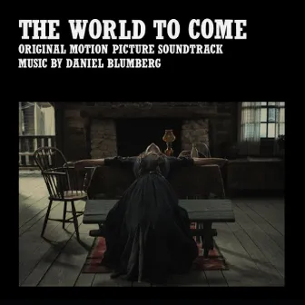 The World to Come (Original Motion Picture Soundtrack) by Daniel Blumberg