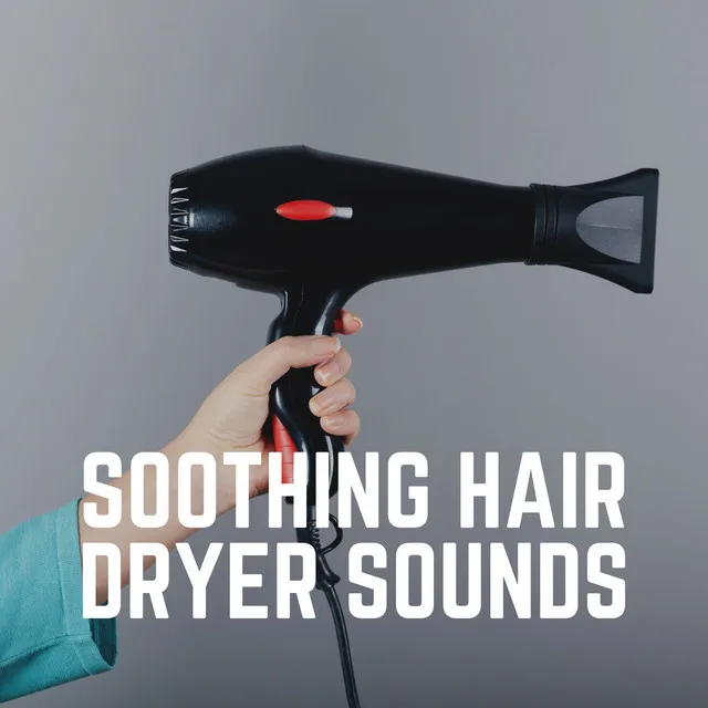 Soothing Hair Dryer Sounds