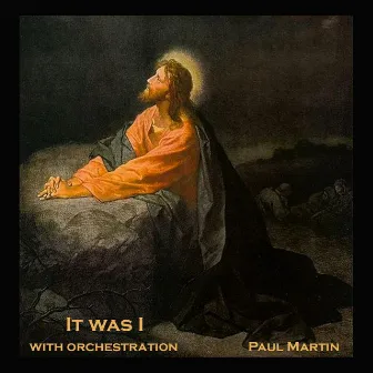 It Was I by Paul Martin