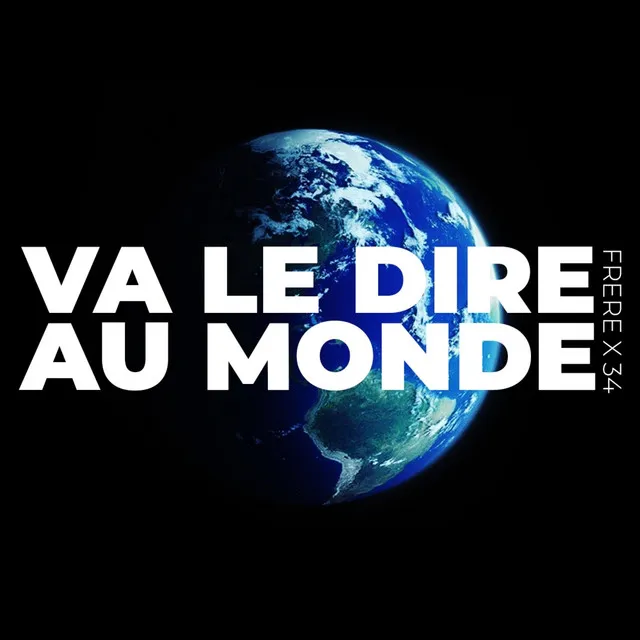 Va le dire au monde