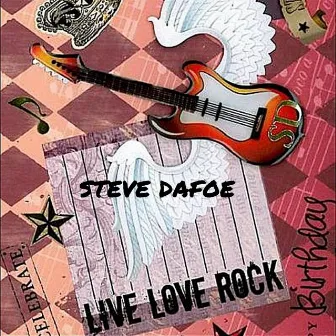 Live Love Rock by Steve Dafoe